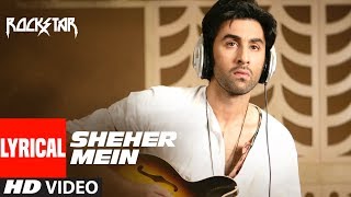 ROCKSTAR  Sheher Mein Song With LYRICS  Ranbir Kapoor  Nargis Fakhri  AR Rahman [upl. by Soloman]