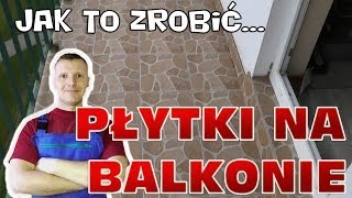 Jak ułożyć płytki na balkonie [upl. by Wyly]