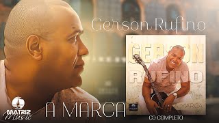 Gerson Rufino  A marca  CD completo [upl. by Holton824]