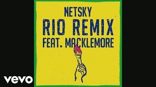 Netsky  Rio Remix Audio ft Macklemore Digital Farm Animals [upl. by Soulier34]