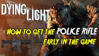 Dying Light  How to get the Police Rifle early Unlimited Ammo [upl. by Han248]