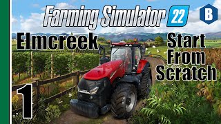 FARMING SIMULATOR 22  Start From Scratch  ELMCREEK MAP  Part 1  FS22 LETS PLAY [upl. by Inanak]