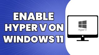 How To Enable Hyper V In Windows 11 EASY 2024 [upl. by Ainolopa]