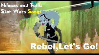 Phineas and Ferb Star Wars  Rebel Lets Go Lyrics [upl. by Notxarb]