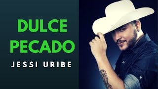 DULCE PECADO  JESSI URIBE LETRA [upl. by Lechner25]