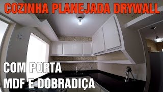 COZINHA PLANEJADA GESSO DRYWALL COM PORTA MDF E DOBRADIÇA [upl. by Virgil475]