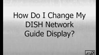 How Do I Change My DISH Network Guide Display [upl. by Nataniel]