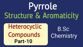 Pyrrole Structure Aromaticity Physical PropertiesHeterocyclic Compounds Part10BSc Chemistry [upl. by Seidel]