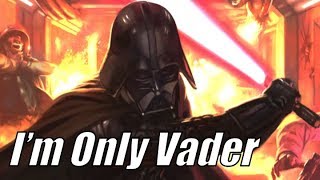 Im Only Vader [upl. by Ydnic]