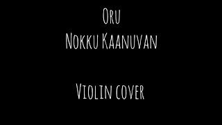 ORU NOKKU KANUVAN  VIOLIN COVER [upl. by Lenod]