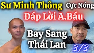 NóngTối 33 Sư Minh Thông Đáp Lời ABáu Để Bay Sang Thái LanQuá Buồn Sư Đi Rồi [upl. by Edora]