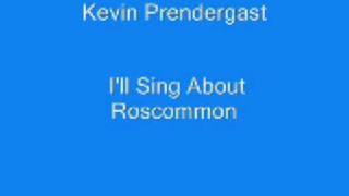 Kevin Prendergast  Ill Sing About Roscommon [upl. by Aneerak72]