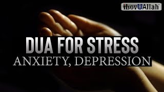 DUA FOR STRESS ANXIETY DEPRESSION [upl. by Timoteo]