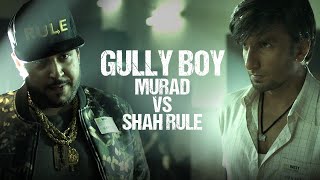 Gully Boy  Murad VS Shah Rule  Ranveer Singh  Shah Rule  Zoya Akhtar [upl. by Siward694]