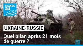 UkraineRussie  quel bilan après 21 mois de guerre  • FRANCE 24 [upl. by Nonad]