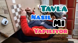 TAVLA NASIL YAPILIYOR  AHŞAP EL YAPIMI TAVLA [upl. by Irrej]