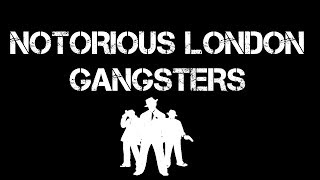 The Top 7 Most Known GANGSTERS Of LONDON [upl. by Cook]