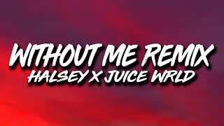 Halsey Juice Wrld  Without Me REMIX Lyrics [upl. by Ainirtak688]