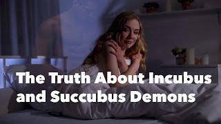 The Truth About Incubus and Succubus Demons [upl. by Eillo270]