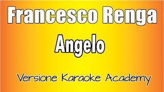 Francesco Renga  Angelo Versione Karaoke Academy Italia [upl. by Ginzburg]