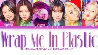 MOMOLAND 모모랜드 X CHROMANCE 크로망스 – Wrap Me In Plastic Lyrics Color Coded HanRomEng [upl. by Aubin212]