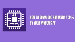 How to download amp install CPUZ on your Windows PC [upl. by Schmitt]