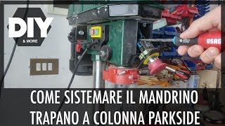 COME SISTEMARE MANDRINO STORTO TRAPANO A COLONNA PARKSIDE  CROOKED SPINDLE SOLUTION DRILL PRESS [upl. by Nichols]