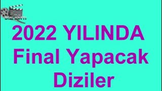 2022 Yılında Final yapacak diziler [upl. by Lear]