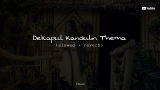 Dekapul Kandulin Thema slowed  reverb version [upl. by Kristan]