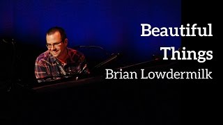 Brian Lowdermilk  BEAUTIFUL THINGS KerriganLowdermilk [upl. by Shaya]