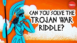 Can you solve the Trojan War riddle  Dennis E Shasha [upl. by Balliett]