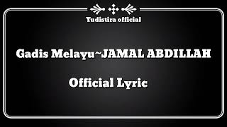 Gadis MelayuJAMAL ABDILLAH  Official Video Lyrics [upl. by Eelaroc393]