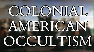 The Occult in Colonial America  Magic Divination Astrology amp Alchemy [upl. by Eterg]