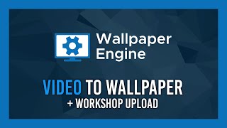 Video to Wallpaper Engine  Workshop Upload GUIDE  Wallpaper Engine [upl. by Verneuil782]