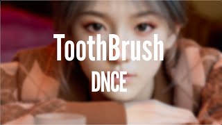 DNCE  Toothbrush  Lyrics [upl. by Japheth47]