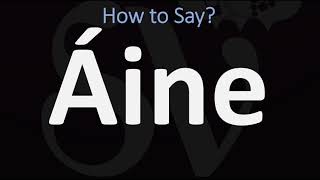 How to Pronounce Áine CORRECTLY [upl. by Floeter]