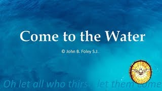 Come to the Water O Let All Who Thirst  John B Foley  Favourite Hymns  Emmaus Music [upl. by Ardeed]