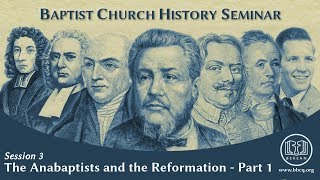 3 The Anabaptists and the Reformation  Part 1 [upl. by Isaak213]