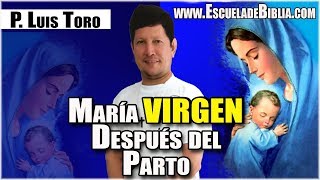 ¡Asombroso María Siempre VIRGEN  P Luis Toro [upl. by Ylahtan]