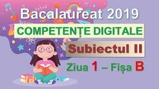 Competente digitale 2019  Ziua 1 Subiectul II [upl. by Shuping626]