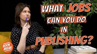 What Jobs Can You Do in a Publishing House  BookBreak [upl. by Tabitha]