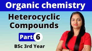 6 Heterocyclic Compounds  BSc 3rd year  Organic Chemistry  Miss Chemistry [upl. by Ecyla]