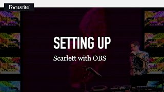 Setting up Scarlett with OBS  Focusrite [upl. by Carpio137]