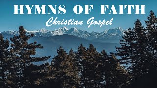 GREAT HYMNS OF FAITH  Christian Gospel Beautiful Playlist  Lyrics Video [upl. by Helmer]