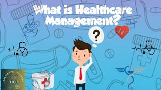 Healthcare Management A Complete Guide [upl. by Hnao162]