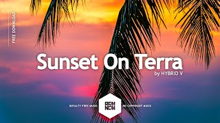 Background Music Happy No Copyright Sunset On Terra  HYBRID V Vlog Music Royalty Free Download [upl. by Sausa]