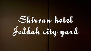 Shirvan hotel jeddah city yard [upl. by Riana]