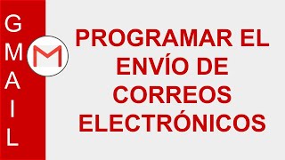 GMAIL PROGRAMAR EL ENVÍO DE CORREOS ELECTRÓNICOS [upl. by Springer]