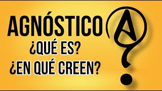 AGNOSTICO ¿Que es el Agnosticismo¿En que CREE un AGNOSTICO [upl. by Sabino]