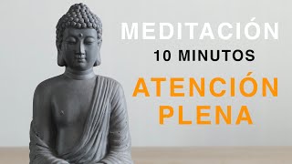 Meditación Guiada 10 MINUTOS Atención Plena [upl. by Hinkle]